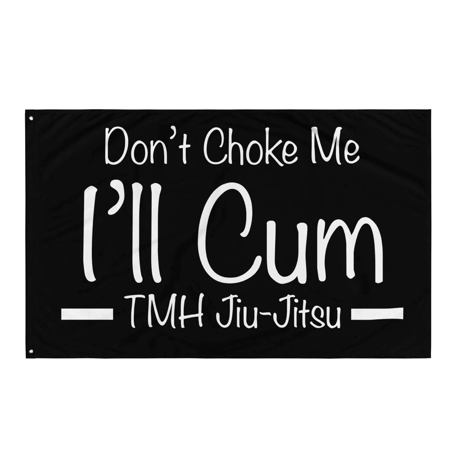Don't Choke Me | TMHJJ Black Flag