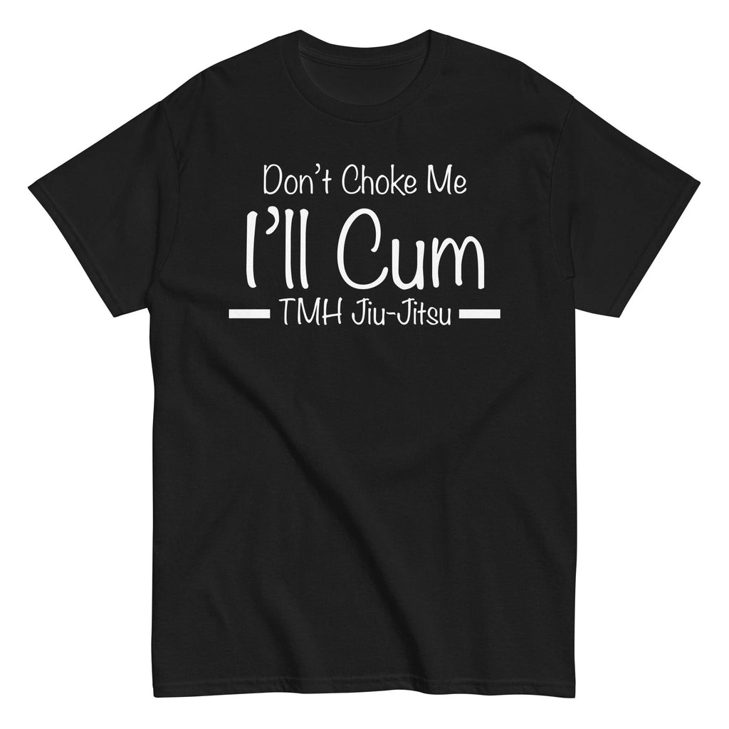 Don't Choke Me | TMHJJ Classic Tee